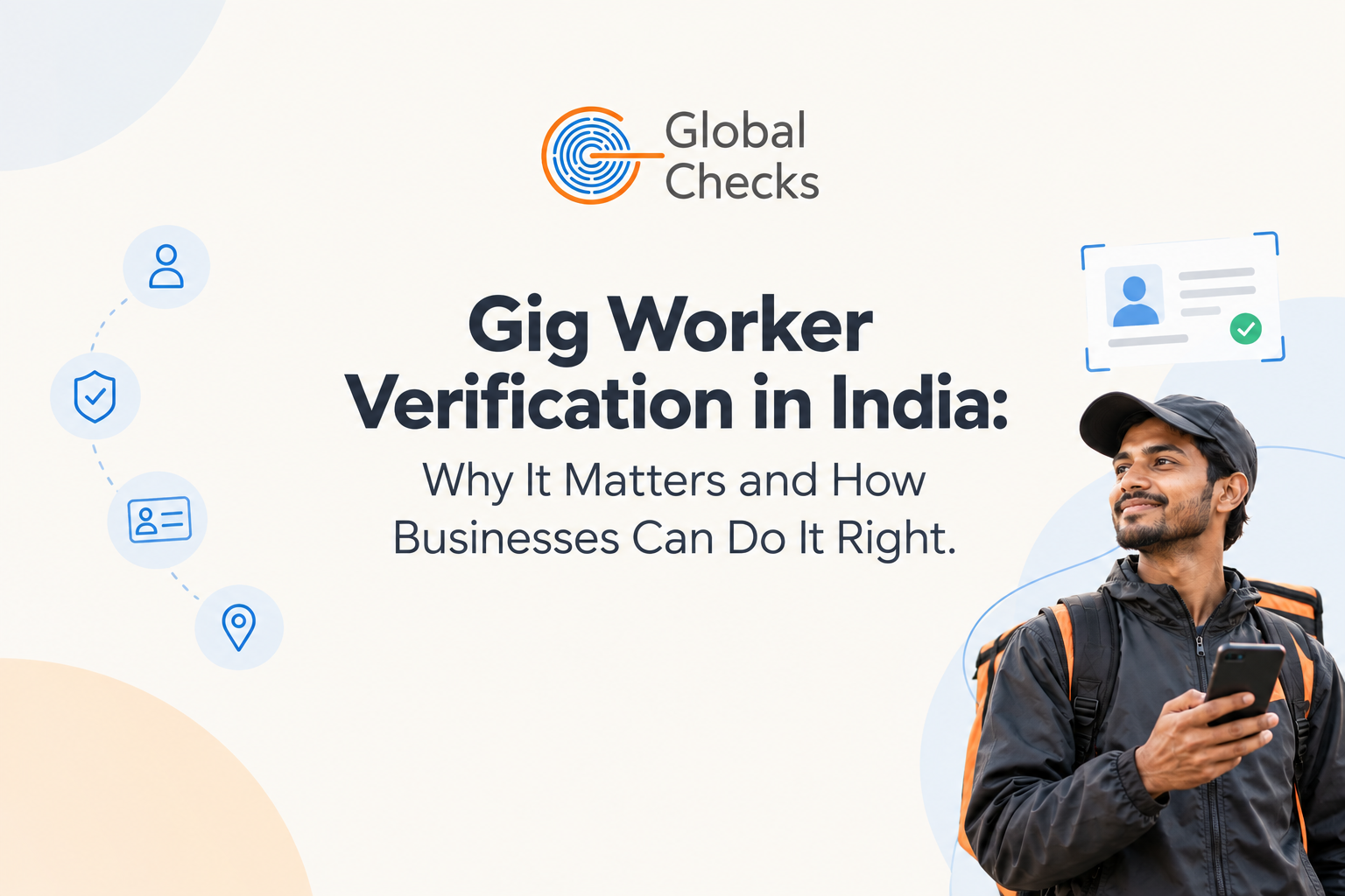 Gig Worker Verification in India: Why It Matters and How Businesses Can Do It Right